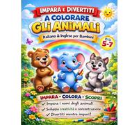Impara e Divertiti a Colorare gli Animali: Libro da colorare bilingue italiano & inglese per bambini 5-7 anni | Impara i nomi degli animali divertendoti