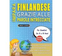 IMPARA FINLANDESE GRAZIE ALLE PAROLE INTRECCIATE - Per Bambini Da 8 a 10 Anni - Scopri Come Migliorare Il Tuo Vocabolario Con 2000 Crucipuzzle e ... - Materiale Didattico e Libretto Di Attività