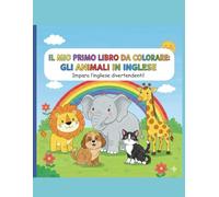 Impara gli Animali in Inglese - Libro da Colorare per Bambini: Animali Scritti in Inglese con Disegni da Colorare per Bambini 3-6 Anni