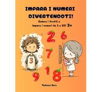 Impara i numeri divertendoti!: Libro educativo con 75 pagine di esercizi e giochi per aiutare i bimbi età 3+ ad apprendere i numeri dall'1 al 20, i ... loro creatività! (Club Gioca e Impara Felice)