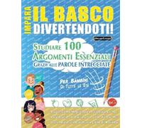 IMPARA IL BASCO DIVERTENDOTI! - PER BAMBINI: TUTTE LE ETÀ - STUDIARE 100 ARGOMENTI ESSENZIALI GRAZIE ALLE PAROLE INTRECCIATE - VOL.1
