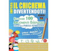 IMPARA IL CHICHEWA DIVERTENDOTI! - LIVELLO AVANZATO: INTERMEDIO A DIFFICILE - STUDIARE 100 ARGOMENTI ESSENZIALI GRAZIE ALLE PAROLE INTRECCIATE