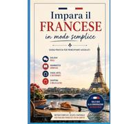 Impara il Francese in Modo Semplice: Guida pratica per principianti assoluti: 2 (Imparare le lingue)