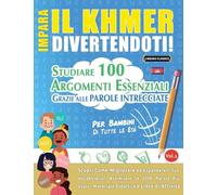IMPARA IL KHMER DIVERTENDOTI! - PER BAMBINI: DI TUTTE LE ETÀ - STUDIARE 100 ARGOMENTI ESSENZIALI GRAZIE ALLE PAROLE INTRECCIATE