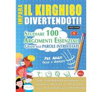 IMPARA IL KIRGHISO DIVERTENDOTI! - PER ADULTI: FACILE A AVANZATO - STUDIARE 100 ARGOMENTI ESSENZIALI GRAZIE ALLE PAROLE INTRECCIATE