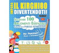 IMPARA IL KIRGHISO DIVERTENDOTI! - PER PRINCIPIANTI: FACILE A INTERMEDIO - STUDIARE 100 ARGOMENTI ESSENZIALI GRAZIE ALLE PAROLE INTRECCIATE