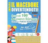 IMPARA IL MACEDONE DIVERTENDOTI! - PER ADULTI: FACILE A AVANZATO - STUDIARE 100 ARGOMENTI ESSENZIALI GRAZIE ALLE PAROLE INTRECCIATE - VOL.1