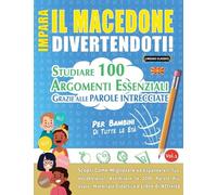 IMPARA IL MACEDONE DIVERTENDOTI! - PER BAMBINI: TUTTE LE ETÀ - STUDIARE 100 ARGOMENTI ESSENZIALI GRAZIE ALLE PAROLE INTRECCIATE - VOL.1