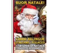 Impara il Polacco con le Storie di Natale!: Storie bilingue Italiano-Polacco: il regalo perfetto per grandi e piccoli! (Bilingual Books! Libri ... bilingües! Zweisprachige Bücher! バイリンガルの本！)