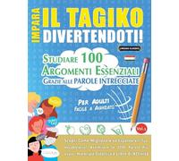 IMPARA IL TAGIKO DIVERTENDOTI! - PER ADULTI: FACILE A AVANZATO - STUDIARE 100 ARGOMENTI ESSENZIALI GRAZIE ALLE PAROLE INTRECCIATE
