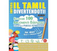 IMPARA IL TAMIL DIVERTENDOTI! - PER ADULTI: FACILE A AVANZATO - STUDIARE 100 ARGOMENTI ESSENZIALI GRAZIE ALLE PAROLE INTRECCIATE