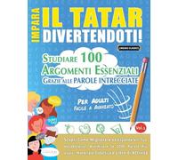 IMPARA IL TATAR DIVERTENDOTI! - PER ADULTI: FACILE A AVANZATO - STUDIARE 100 ARGOMENTI ESSENZIALI GRAZIE ALLE PAROLE INTRECCIATE
