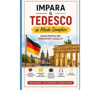 Impara il Tedesco in Modo Semplice: Guida pratica per principianti assoluti (Imparare le lingue)