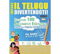 IMPARA IL TELUGU DIVERTENDOTI! - PER BAMBINI: DI TUTTE LE ETÀ - STUDIARE 100 ARGOMENTI ESSENZIALI GRAZIE ALLE PAROLE INTRECCIATE