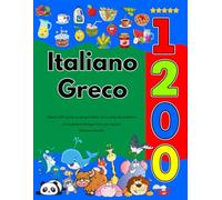 Impara Italiano Greco 1200 parole di uso quotidiano con la guida alla pronuncia (Edizione Colorata)