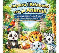Impara l’alfabeto con gli animali: Impara le lettere dalla A alla Z colorando gli animali
