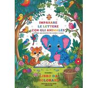 Impara l’Alfabeto con gli Animali - Libro da Colorare e Scrivere per Bambini dai 4 Anni: Scopri 29 teneri animali con le lettere da colorare e tracciare: perfetto per la scuola dell’infanzia!