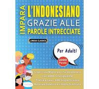 IMPARA L'INDONESIANO GRAZIE ALLE PAROLE INTRECCIATE - PER ADULTI - Scopri Come Migliorare Il Tuo Vocabolario Con 2000 Crucipuzzle e Pratica a Casa - ... - Materiale Didattico e Libretto Di Attività