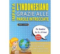 IMPARA L'INDONESIANO GRAZIE ALLE PAROLE INTRECCIATE - Per Bambini Da 8 a 10 Anni - Scopri Come Migliorare Il Tuo Vocabolario Con 2000 Crucipuzzle e ... - Materiale Didattico e Libretto Di Attività