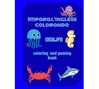 Impara l’inglese colorando: Saealife - coloring and gaming book