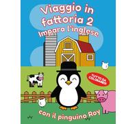 Impara l’inglese con il pinguino Roy: Viaggio in fattoria 2