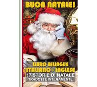 Impara l’Inglese con le Storie di Natale!: Storie bilingue Italiano-Inglese: il regalo perfetto per grandi e piccoli! (L' Italiano per gli stranieri!, ... for foreigners, итальянский для иностранцев)