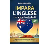Impara l’inglese con storie brevi e facili. Book 4: Short Stories in English for Italian Learners. Master Essential Structures and Gain Fluency. Level A2