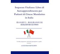 Impara l’Italiano: Manuale di Autoapprendimento per Sinofoni Residenti in Italia: 学意大利语：在意大利的中文母语者自学手册