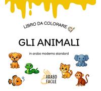 Impara l'arabo colorando | Gli animali: Colora e scopri i nomi degli animali in arabo moderno standard (Arabo Facile - Coloro e imparo l’arabo moderno standard)