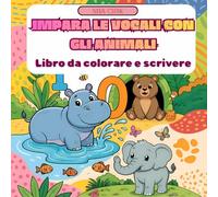 Impara le vocali con gli animali: Libro da colorare e scrivere