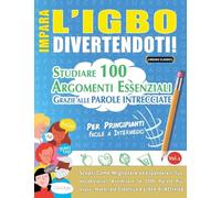 IMPARA L'IGBO DIVERTENDOTI! - PER PRINCIPIANTI: FACILE A INTERMEDIO - STUDIARE 100 ARGOMENTI ESSENZIALI GRAZIE ALLE PAROLE INTRECCIATE