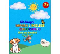 Impara l'inglese colorando: Album per bambini con 50 disegni
