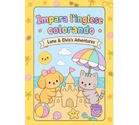 Impara l'inglese colorando: Le avventure estive di Luna & Elvi