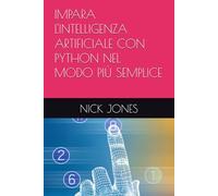 IMPARA L'INTELLIGENZA ARTIFICIALE CON PYTHON NEL MODO PIÙ SEMPLICE