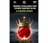 Impara l'italiano con storie fantasy B1-B2: Il Diaspro Rosso (Principe Amir 1)