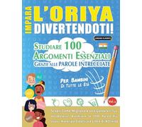 IMPARA L'ORIYA DIVERTENDOTI! - PER BAMBINI: DI TUTTE LE ETÀ - STUDIARE 100 ARGOMENTI ESSENZIALI GRAZIE ALLE PAROLE INTRECCIATE