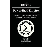 IMPARA PowerShell Empire: Orchestra i Post-Exploits in Ambienti Windows con Precisione Offensiva: 19 (KALI LINUX & FRAMEWORKS ITALIA)