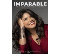 IMPARABLE: Libera tu poder en 8 pasos para ser tú misma
