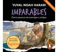 Imparables 3 - Cómo Pasamos De Enemigos A Amigos (audiolibro)