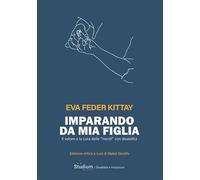 Imparando da mia figlia. Il valore e la cura delle «menti» con disabilità (Disabilità e inclusione)