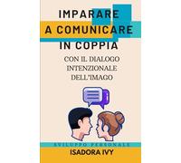 Imparare a comunicare in coppia con il dialogo intenzionale dell’Imago