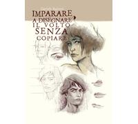 Imparare a disegnare il volto senza copiare