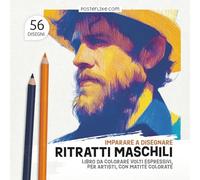 Imparare a Disegnare Ritratti Maschili: Libro da Colorare Volti Espressivi, per Artisti, con Matite Colorate