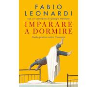 Imparare a dormire. Guida pratica contro l'insonnia (Terapia in tempi brevi)