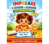 Imparare a Leggere e Scrivere con il Metodo Sillabico: Libro di Attività per Bambini 5-6 Anni. Sillabe, Parole e Prime Frasi in Stampatello Maiuscolo