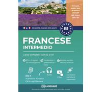 Imparare il francese B1 intermedio. Corso completo dall'A2 al B1 con audio: Imparare il francese B1 con testi, audio, video ed esercizi. ideale per lo ... l'insegnante. Preparazione al DELF.: 3 (L2)