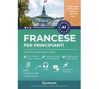 Imparare il francese per principianti: corso A1 con app, video e audio: Imparare il francese livello A1 con dialoghi, grammatica e vocabolario. Per lo ... pratici pronti all'uso. Per DELF.: 1 (FLE)