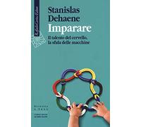Imparare. Il talento del cervello, la sfida delle macchine (Scienza e idee)