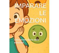 IMPARARE LE EMOZIONI: Il mio primo diario delle emozioni
