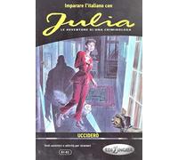 Imparare l'italiano con i fumetti: Julia - Uccidero. Libro